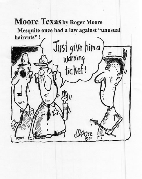 Mesquite, Texas  law against unusual haircuts; Texas history cartoon by Roger  Moore