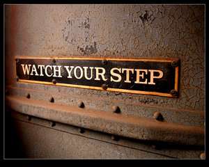 "Watch your step"